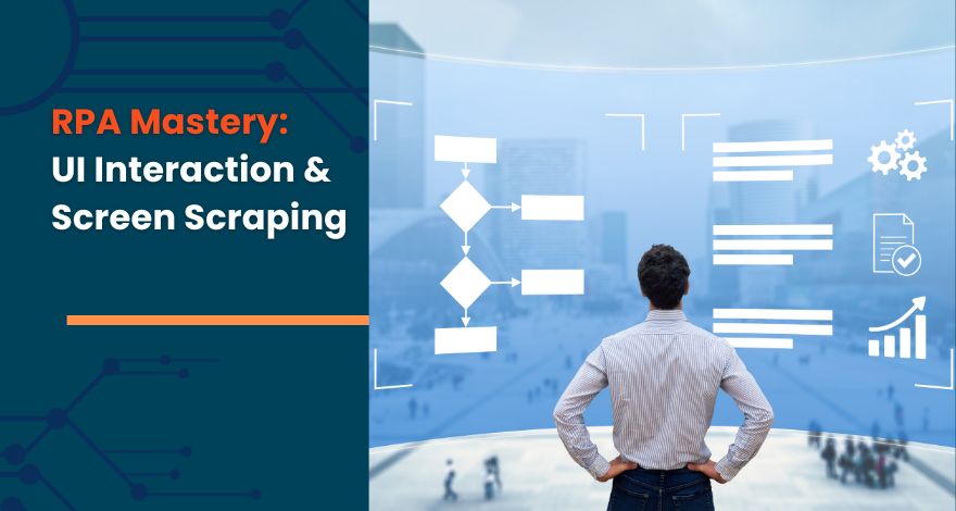 RPA Mastery: UI Interaction & Screen Scraping 